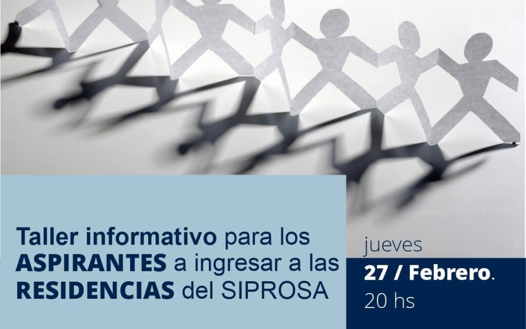 Taller Informativo para ASPIRANTES a ingresar a las RESIDENCIAS de SI.PRO.SA