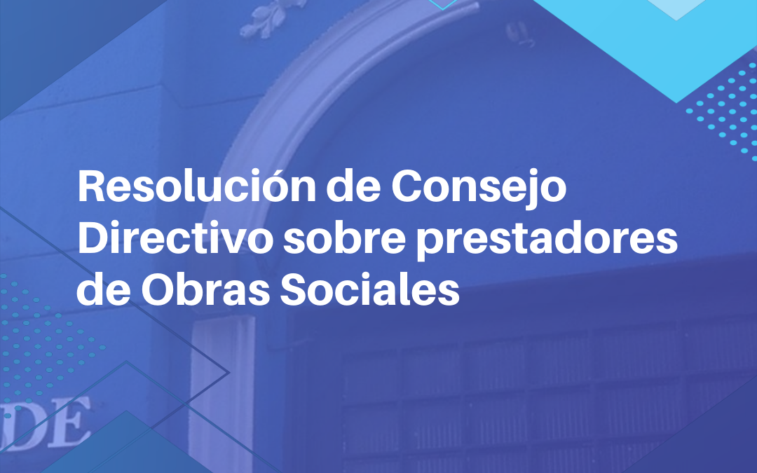 Resolución de Consejo Directivo sobre prestadores de Obras Sociales