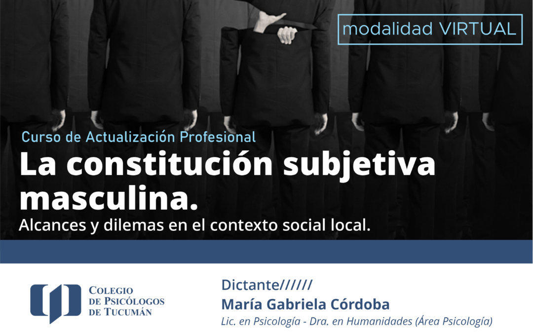 La constitución subjetiva masculina. Alcances y dilemas en el contexto social local.