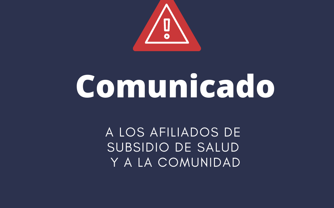 Comunicado a los afiliados de Subsidio de Salud y a la comunidad.