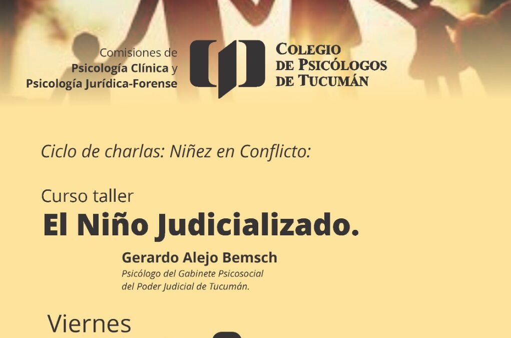 Ciclo de charlas:  Niñez en Conflicto:  El Niño Judicializado.