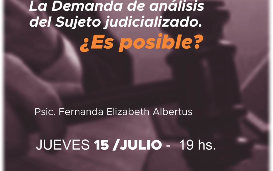 La Demanda de análisis del Sujeto judicializado. ¿Es posible?