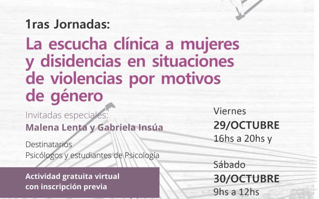 1ras Jornadas. “La escucha clínica a mujeres y disidencias en situaciones de violencias por motivos de género”
