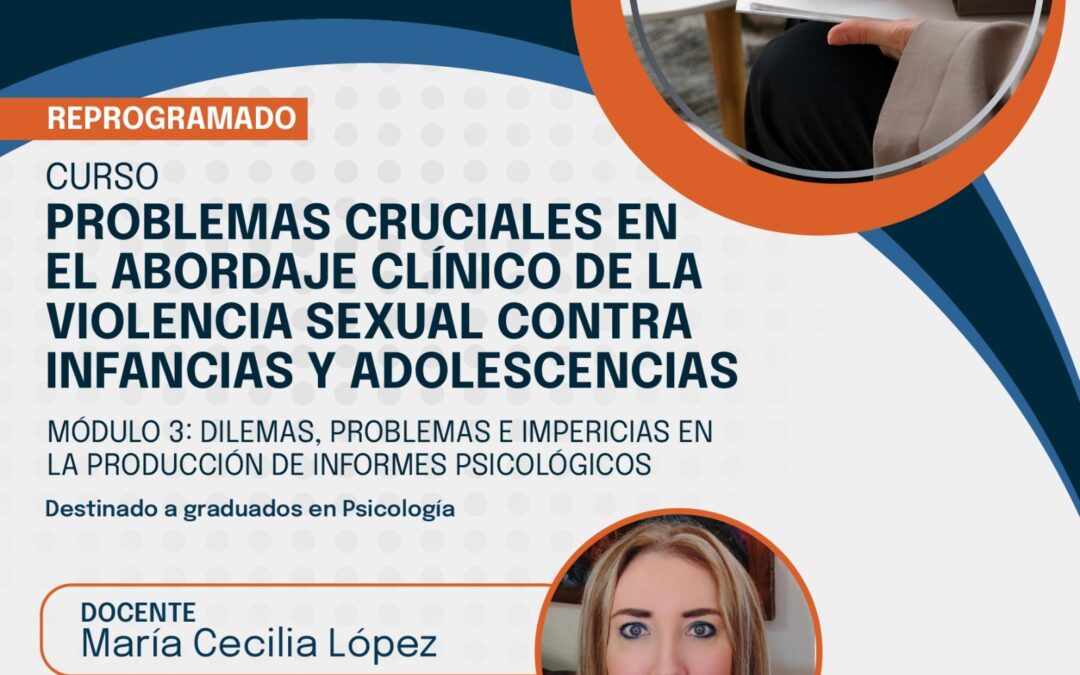 Reprogramado Modulo III, Curso de Problemas Cruciales en el abordaje clínico de la violencia sexual contra infancias y adolescencias
