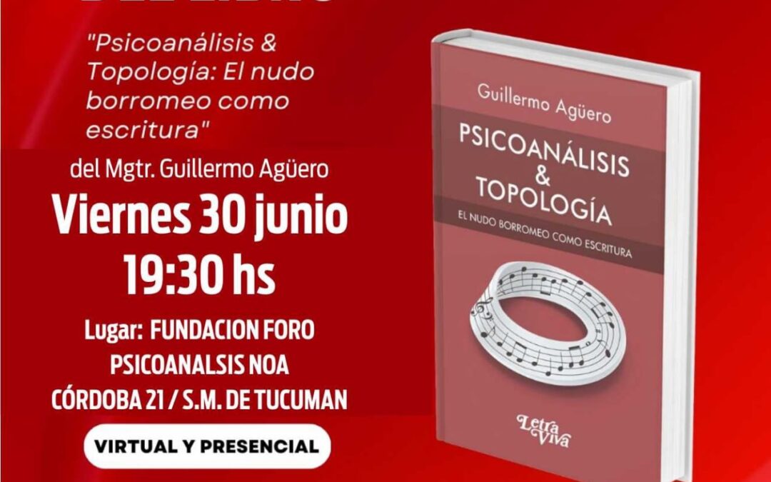Presentación del Libro: Psicoanálisis & topología: El nudo borromeo como escritura