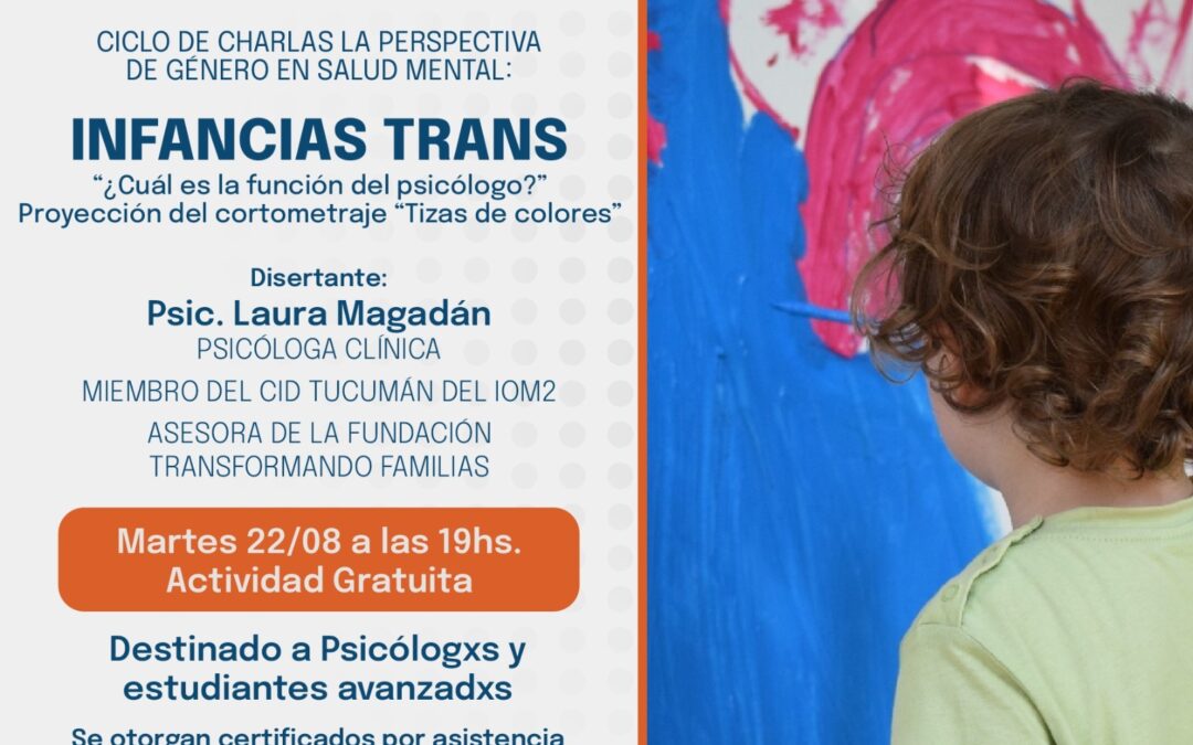 Ciclo de charlas La Perspectiva de Género en Salud Mental: “Infancias Trans: ¿Cuál es la función del psicólogo?”