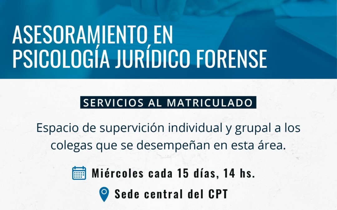 Asesoramiento y supervisión en el área de Psicología Jurídico Forense.