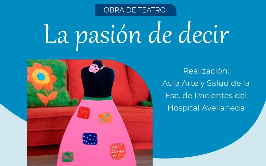 La Comisión de Arte y Salud Mental del CPT invita a una experiencia única, la presentación de La pasión de decir