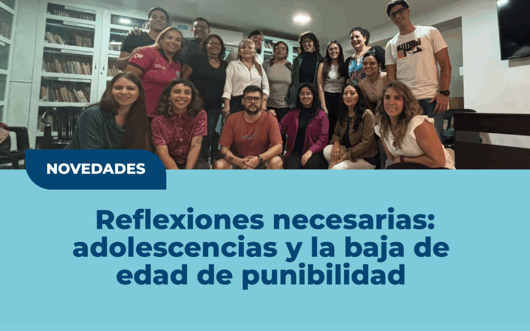 Reflexiones necesarias: adolescencias y la baja de edad de punibilidad
