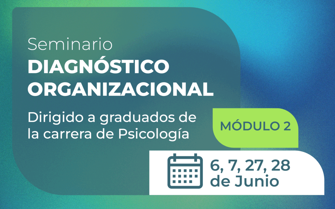 Seminario en Diagnóstico Organizacional Dirigido a graduados de la carrera