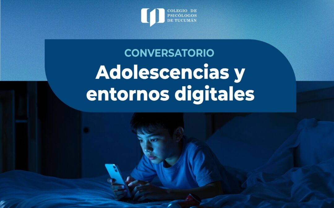 Conversatorio Adolescencias y entornos digitales. Un espacio para Reflexionar