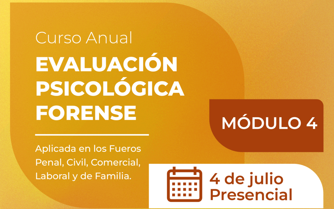 Curso Anual de Psicología Jurídica y Forense 2025 (5ª Cohorte) – Módulo 4