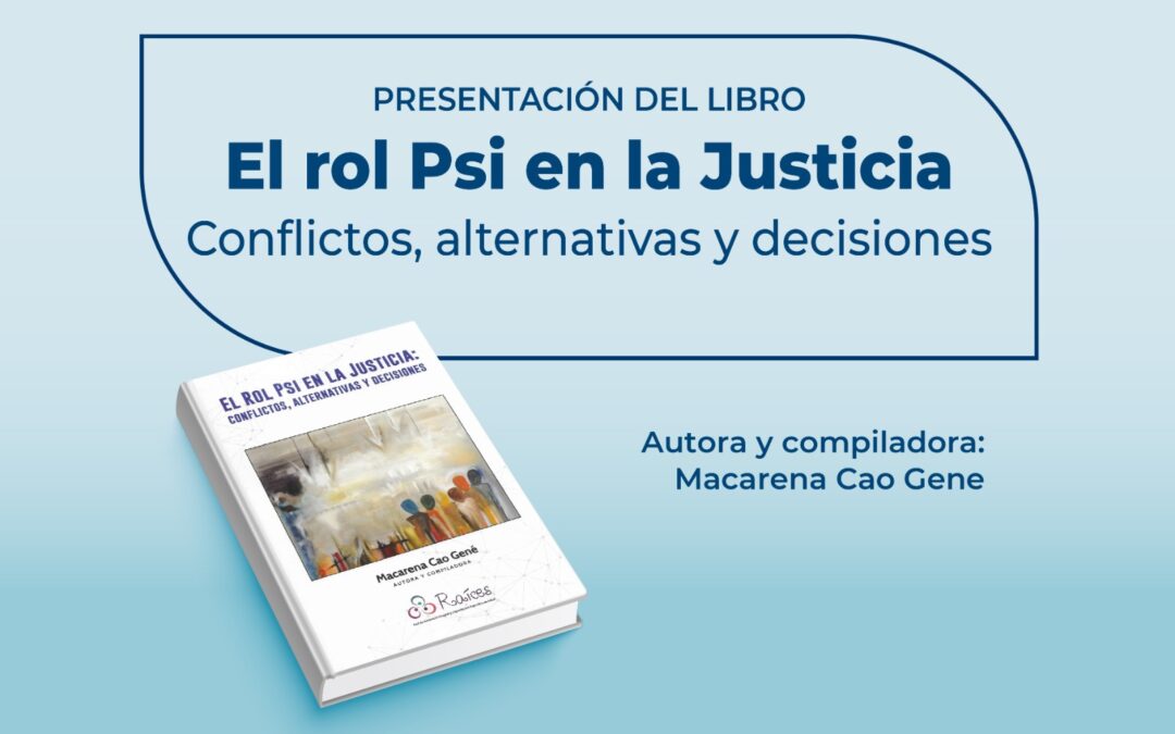 Presentación del Libro El Rol Psi en la Justicia: Conflictos, alternativas y decisiones