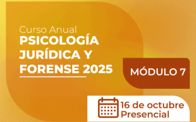 Curso Anual de Psicología Jurídica y Forense 2025 (5ª Cohorte) – Módulo 7
