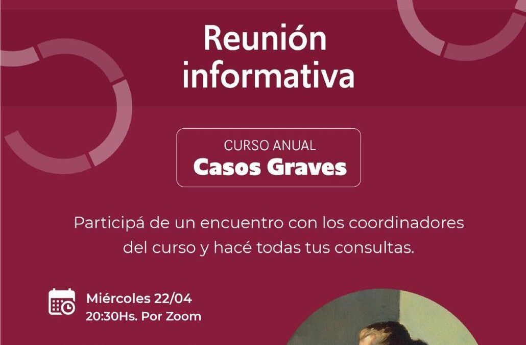 Reunión informativa – Conceptualizaciones Teórico-Clínicas para el abordaje de los casos graves
