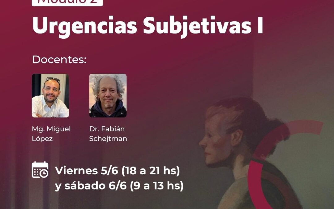 Curso de Casos Graves. Módulo 2: Urgencias Subjetivas 1.