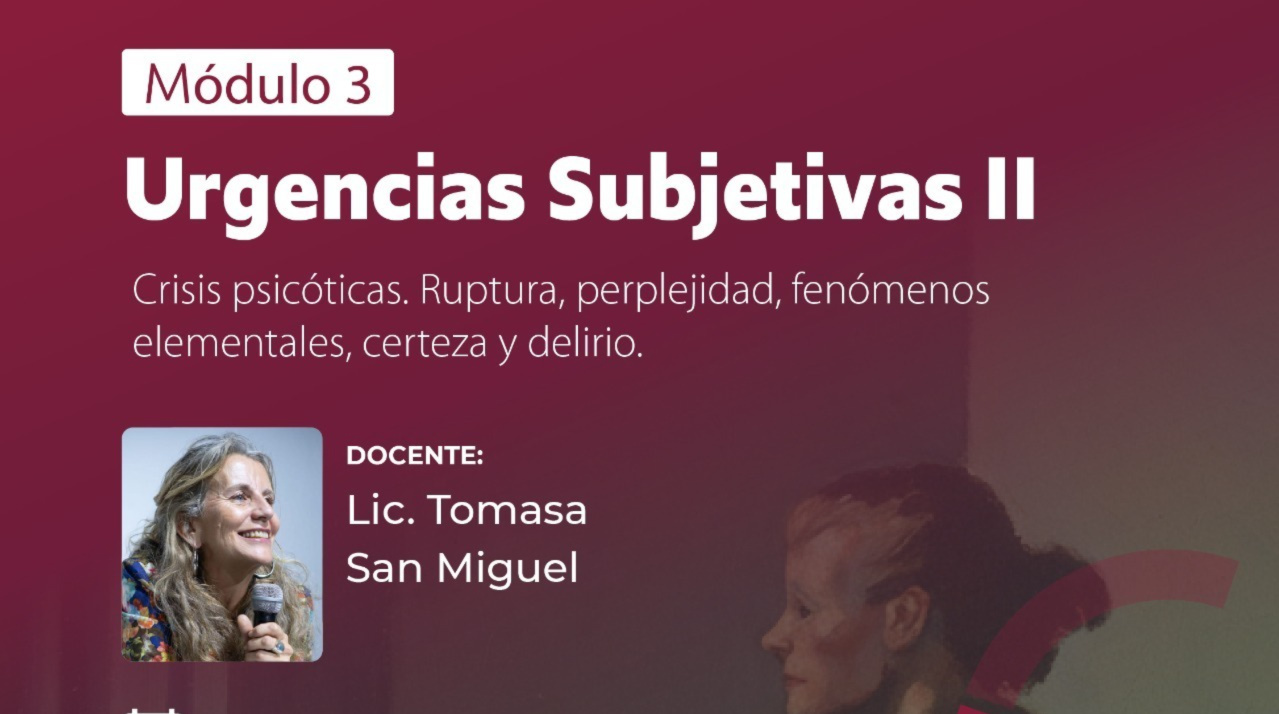 Curso de Casos Graves. Módulo 3: Urgencias Subjetivas 