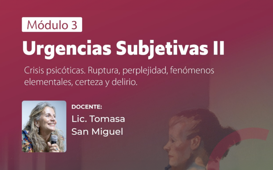Curso de Casos Graves. Módulo 3: Urgencias Subjetivas 