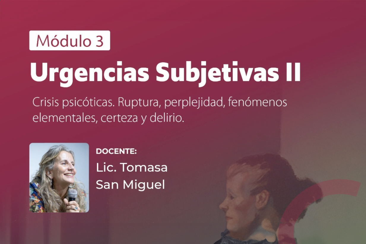 Curso de Casos Graves. Módulo 3: Urgencias Subjetivas 