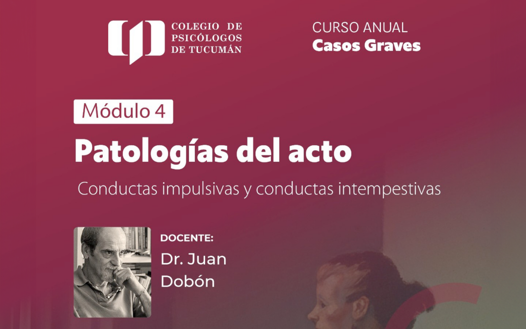 Módulo 4: Patalogías del Acto, conductas impulsivas y conductas intempestivas