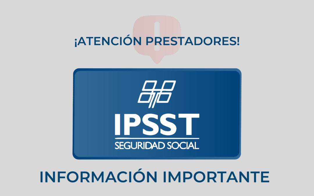 Atención Prestadores de IPSST