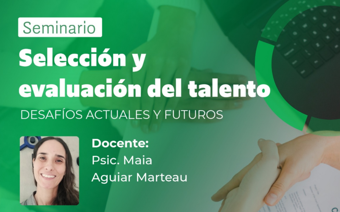 Seminario. Selección y evaluación del talento: desafíos actuales y futuros