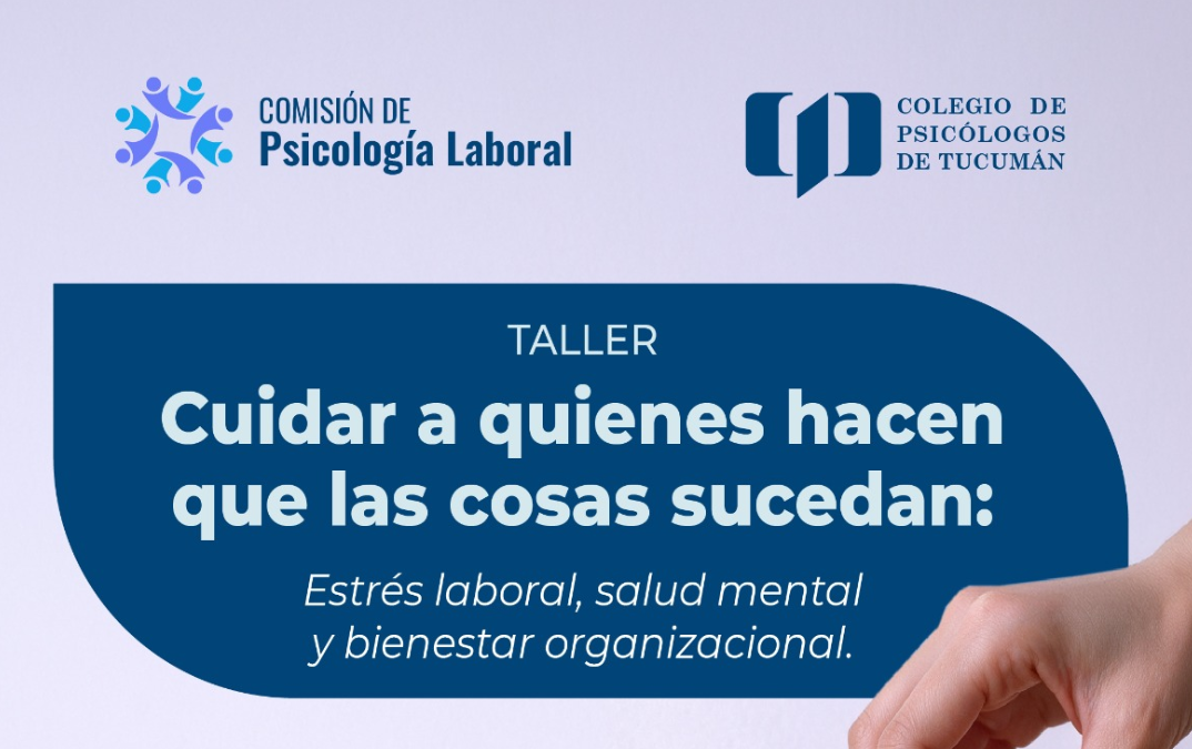 Taller Estrés laboral y bienestar organizacional: cuidar a quienes hacen que las cosas sucedan